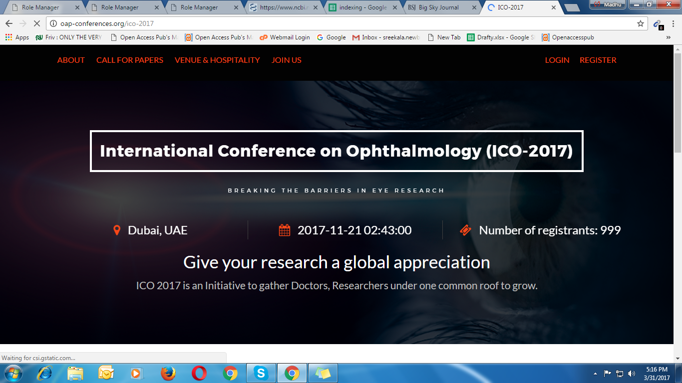 Open Access Pub will be honored to invite you to the International Conference on Ophthalmology will be held in Dubai, UAE during November 21 - 23, 2017 and our Theme is Breaking the barriers in eye research. In our conferences we invite highly professional speakers. Our Conference gathers leading Universities, large companies and highly talented professionals. We are conducting meeting, Workshops, Symposiums and sessions to increase the knowledge and area of interest. It a perfect platform for share experience and past collaborations.
